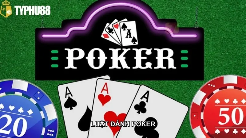 Tìm hiểu luật đánh Poker đơn giản