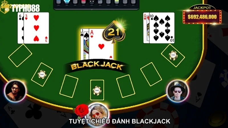 Tiết lộ tuyệt chiêu chơi Blackjack luôn thắng