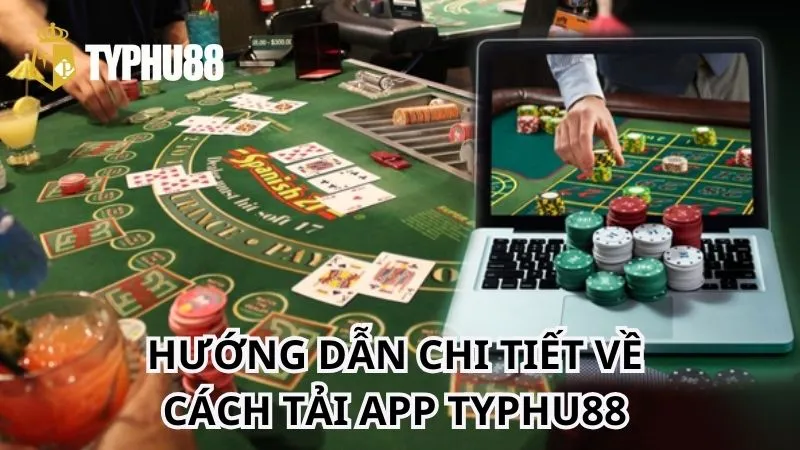 Hướng dẫn các bước để tải app TYPHU88 cho hệ điều hành Android và iOS nhanh chóng